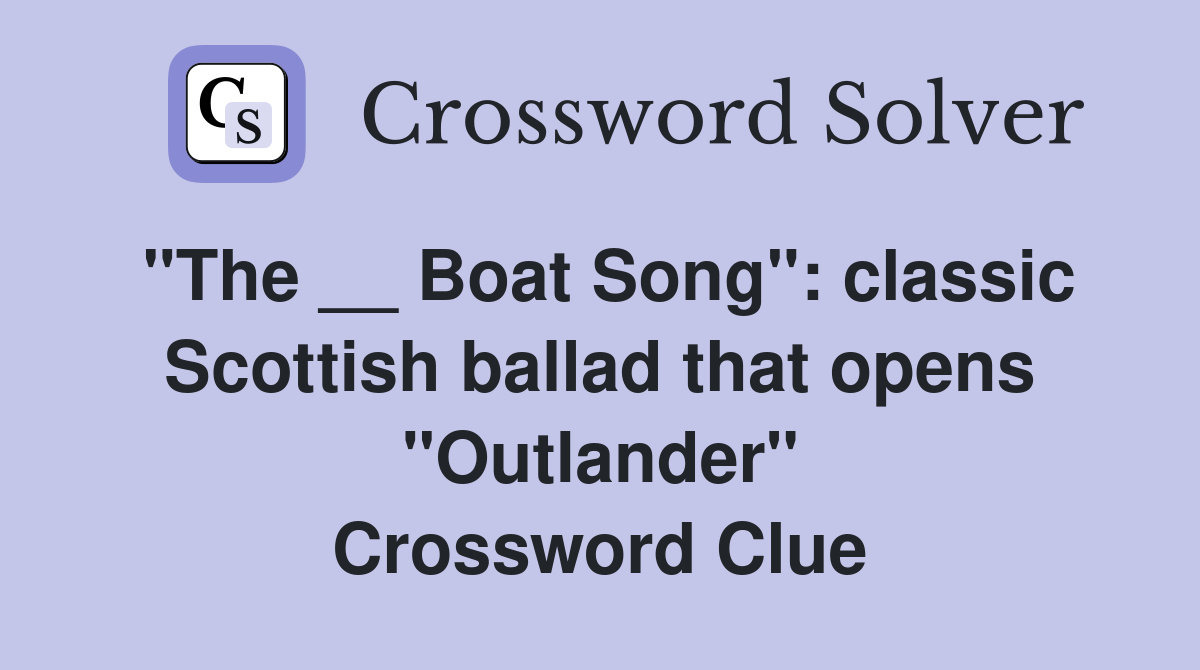 "The __ Boat Song": classic Scottish ballad that opens "Outlander ...